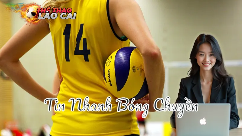 Tin Nhanh Bóng Chuyền Hôm Nay